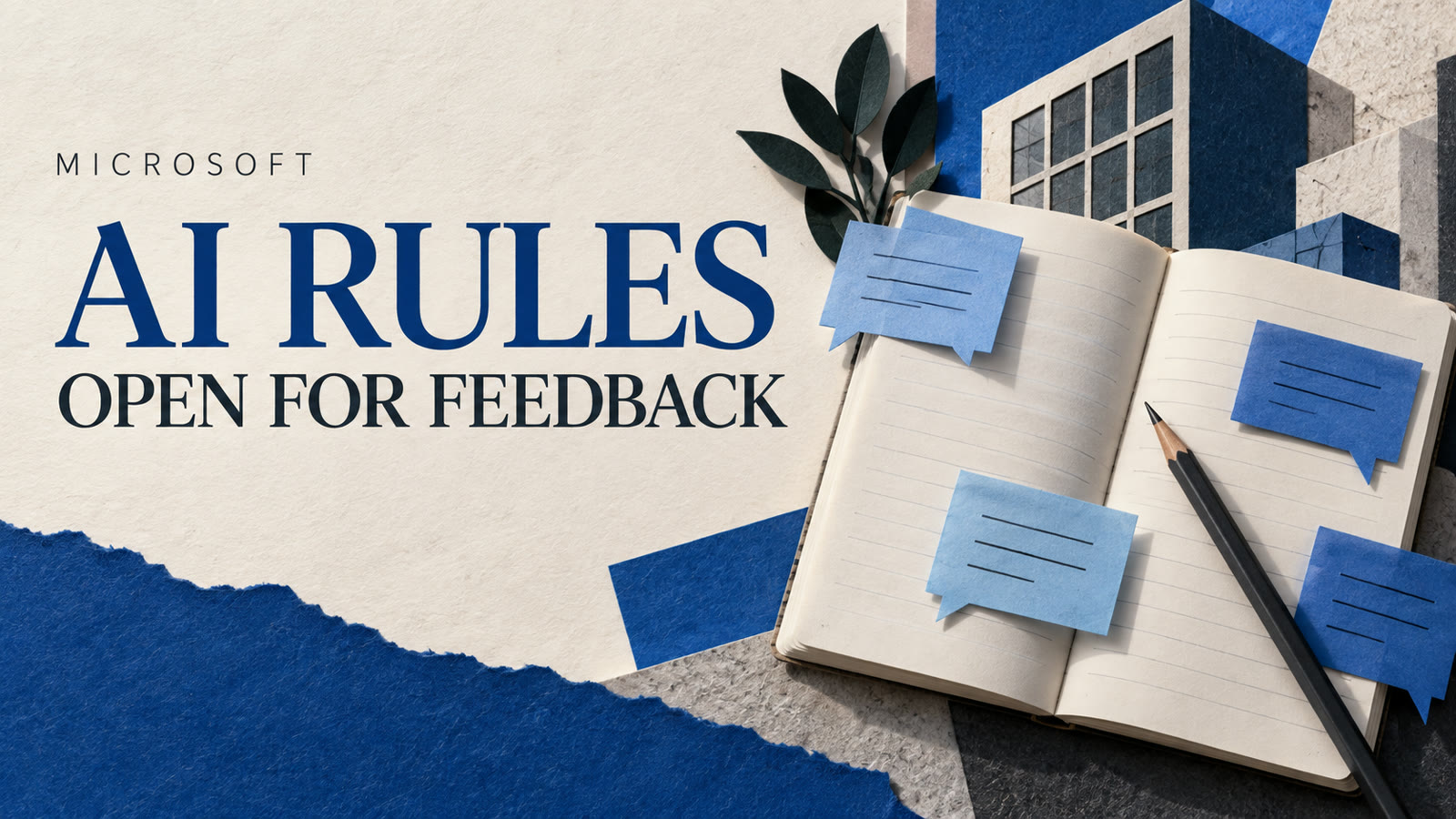Editorial paper collage of an open notebook and blue comment slips, headed Microsoft AI Rules: Open for Feedback.