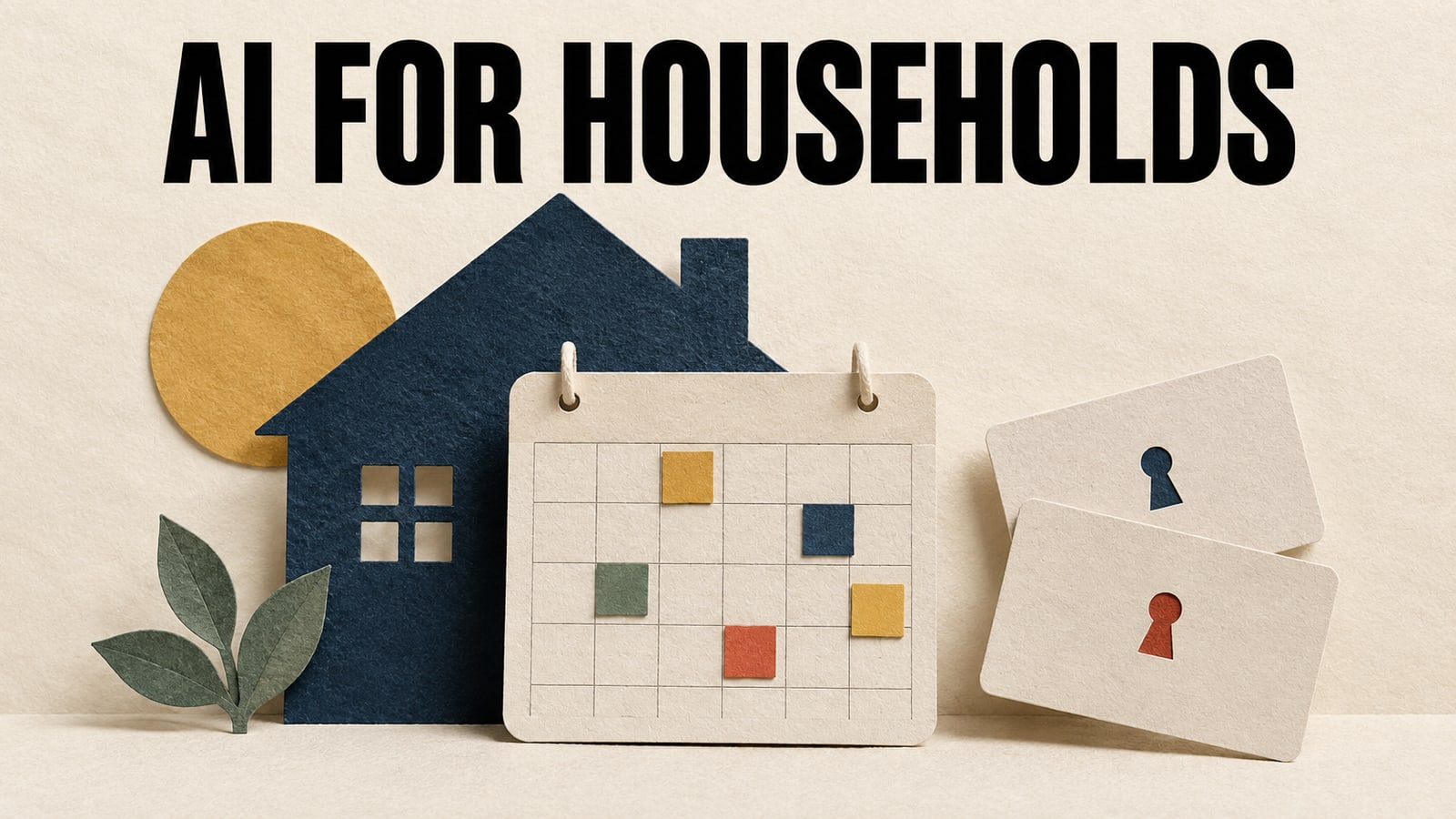 Conceptual paper house, shared calendar and permission cards, headed AI for Households.